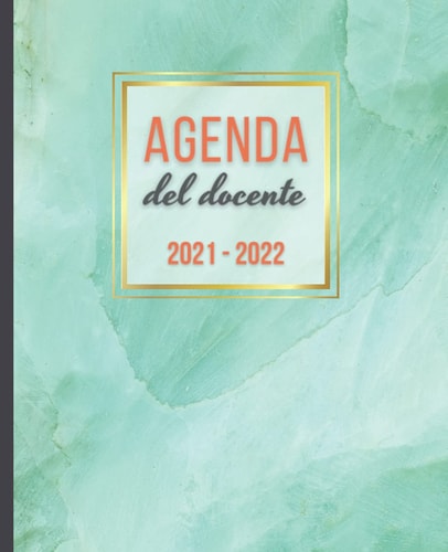 AGENDA DEL DOCENTE 2021-2022: Registro del Professore per l'anno scolastico 2021-2022 | Calendario e Pianificatore settimanale | Copertina marmo ... Da Agosto 2021 a Luglio 2022 (French Edition)