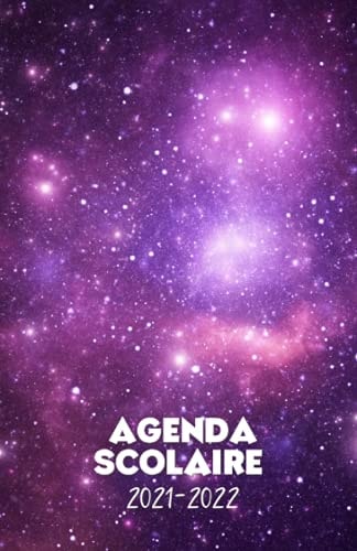 Agenda scolaire 2021-2022 motif galaxie: Un sublime agenda journalier pour élémentaire, collège, lycée (French Edition)
