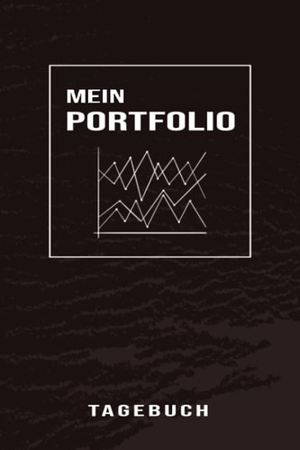 Mein Portfolio Tagebuch: Schönes Notizbuch Anfänger die Strategien erstmal auf dem Papier testen wollen | Zum Eintragen, Ausfüllen und selber Schreiben (German Edition)
