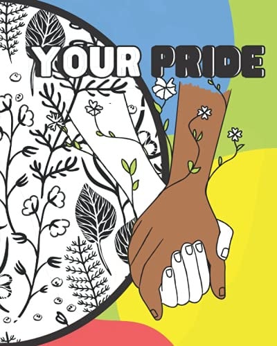 Your Pride A Coloring Book with Affirmations and Inspirational Quotes for the LGBTQ+ Community and It's Allies!