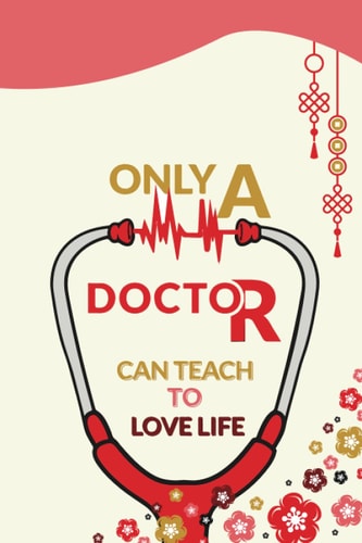 Only a Doctor Can Teach How to Love Life: Medication Log Book a Daily Medicine Tracker | Daily Medication Planner | Medication Journal Book to Keep ... Notebook Log | Daily Medicine Reminder