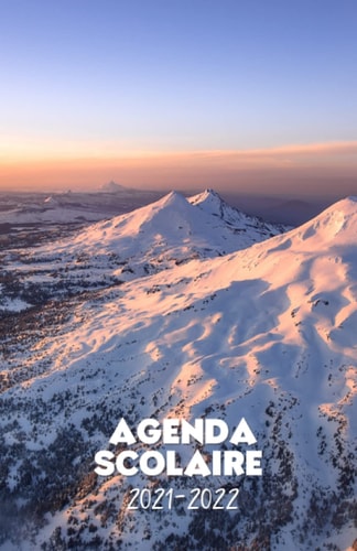 Agenda scolaire 2021-2022: Agenda motif montagne neige : sublime agenda journalier pour élémentaire, collège, lycée (French Edition)