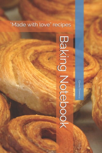 Baking Notebook: "Made with love" recipes