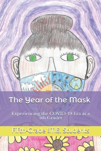 The Year of the Mask: Experiencing the COVID-19 Era as a 5th Grader