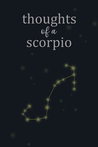 Thoughts Of A Scorpio Journal: Write your own stars. For anyone who loves memories and feels safe with the constellations and night sky.