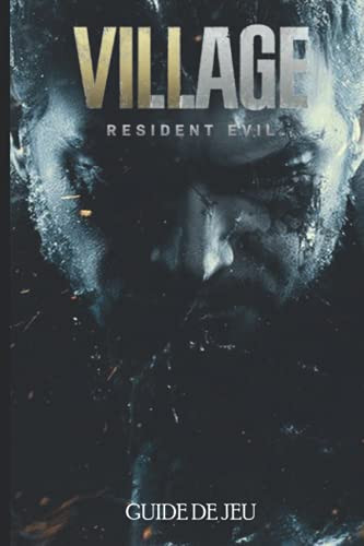 GUIDE DE JEU : RESIDENT EVIL VILLAGE (French Edition)