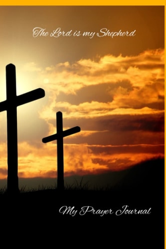 The Lord is my Shepherd: My prayer journal