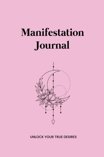 Manifestation Journal: Unlock your true desires.: Pink Journal