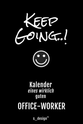 Kalender für Angestellte / Büro-Arbeiter / Kollegen / Kollege / Office-Worker: Immerwährender Kalender / 365 Tage Tagebuch / Journal [3 Tage pro ... Erinnerungen, Sprüche (German Edition)