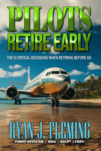 Pilots Retire Early: The 9 Critical Decisions When Retiring Before 65