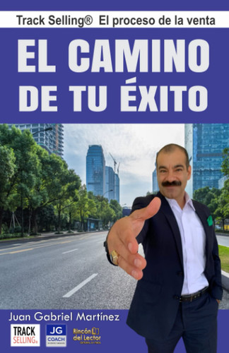 Track Selling® El Proceso de la Venta: El Camino de tu Éxito. (Spanish Edition)