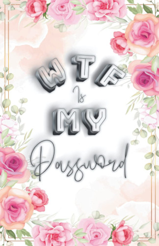 WTF is My Password: and Username Internet Organizer Log Book Keeper for Websites Address With Alphabetical Tabs Small for Women Funny Gift Poket Size Elastic Cream Paper