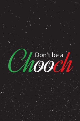 Body Measurements Tracker - Funny Italy Humor Quote I Don’t be a Chooch