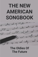 The New American Songbook The Oldies Of The Future.: Oldies Love Songs 50S