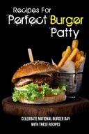 Recipes for Perfect Burger Patty: Celebrate National Burger Day with These Recipes Hamburger Main Meals