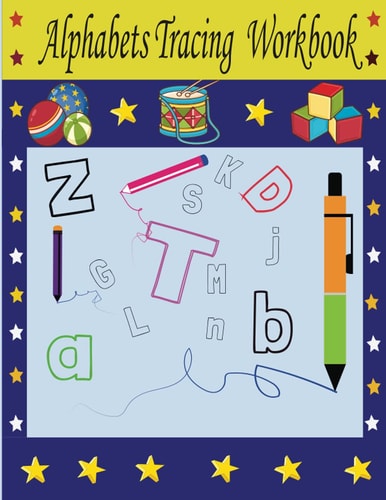 Alphabets Tracing Workbook: Alphabet Tracing Book for Preschoolers and Kids ages 3-5