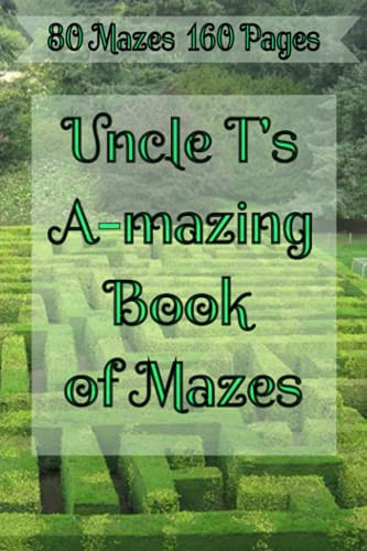 Uncle T's A-Mazing Book of Mazes! Puzzle Maze Collection