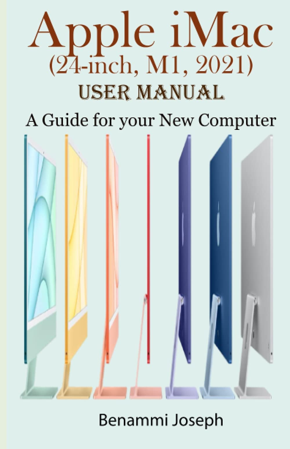Apple iMac (24-inch, M1, 2021) User Manual: A Guide for Your New Computer
