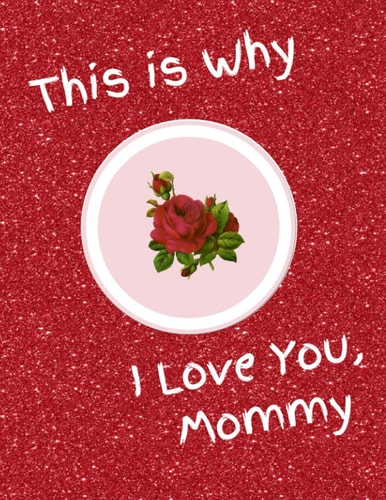 This is Why I Love You, Mommy
