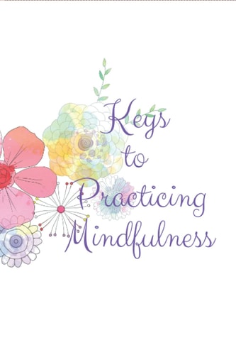 Keys to Practicing Mindfulness: Lined Notebook/ 100 Pages, 6*9 soft cover, Matte Finish
