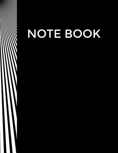 Notebook: Black And White Cover - Size (8.5 x 11 inches): Composition Lined Notebook 120 Pages: Lined Paper