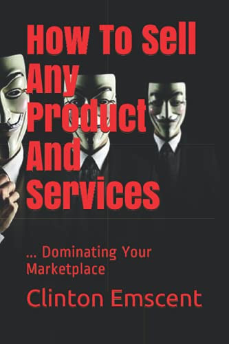 How To Sell Any Product And Services ... Dominating Your Marketplace