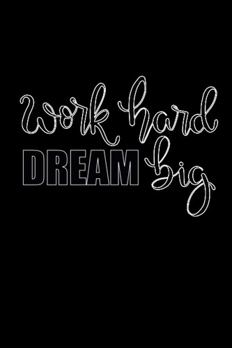 Work Hard Dream Big: Planner Expense Tracker Bill Organizer Journal Notebook ; 132-page count; ; Size 6 x 9 in