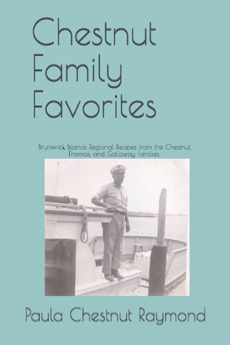 Chestnut Family Favorites: A Regional Genealogical Cookbook of the Chestnut, Galloway, and Thomas Families