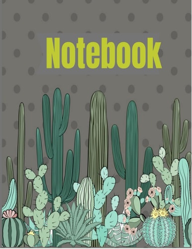 Notebook: Cactus-journal notebook 8.5"X11" for gifting, notes, diary, lists, or just your thoughts of the day