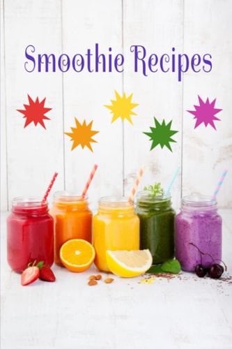 Smoothies: Fun Smoothie Recipes