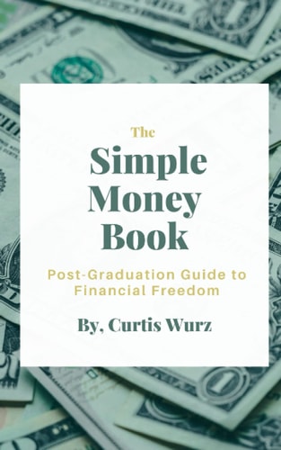 The Simple Money Book: Post-Graduation Guide to Financial Freedom