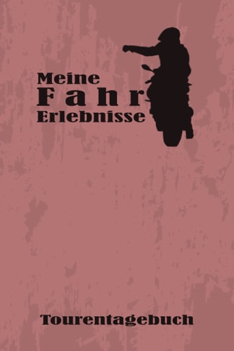 TOURENTAGEBUCH - Meine Fahr Erlebnisse: Moderner Biker Tour Wegbegleiter zum Eintragen, ausfüllen und Selberschreiben und persönlicher Foto Sammlung ... für 53 Touren (German Edition)