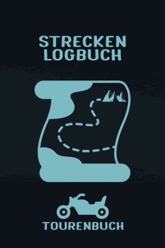 TOURENTAGEBUCH - Strecken Logbuch: Tolles Notizbuch Tagebuch für Ausflüge mit dem Motorrad zum Eintragen, ausfüllen und Selberschreiben und ... für 53 Touren (German Edition)