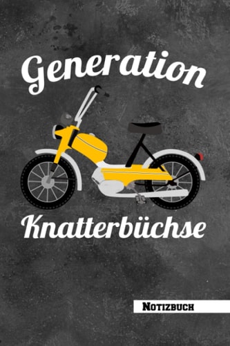 Generation Knatterbüchse – das Notizbuch: Knatterbüchse | Mofas sind Kult | Jugenderinnerungen aufschreiben | Mofa-Erlebnisse notieren | jede ... | Notizbuch für Mofa-Fahrer (German Edition)