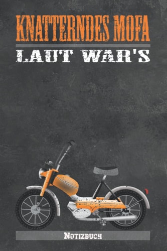 Laut War's - das Notizbuch Laute Knatterbüchse | Mofas Sind Kult | Jugenderinnerungen Aufschreiben | Mofa-Erlebnisse Notieren | Jede Mofa-Schraube Erfassen | Notizbuch Für Mofa-Fahrer