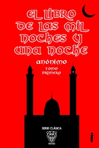 EL LIBRO DE LAS MIL NOCHES Y UNA NOCHE: TOMO PRIMERO (Spanish Edition)