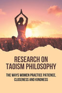 Research On Taoism Philosophy The Ways Women Practice Patience, Closeness And Kindness: Womanhood Meaning