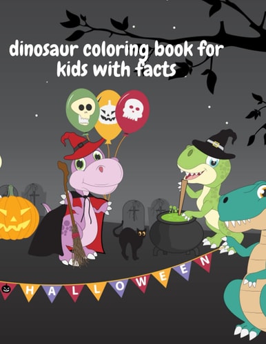 dinosaur coloring book for kids with facts: Dimensions: 8.5” x 11” 60 coloring pages