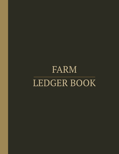 Farm Ledger Book: Farm Management Record Keeping Book, Livestock Logbook