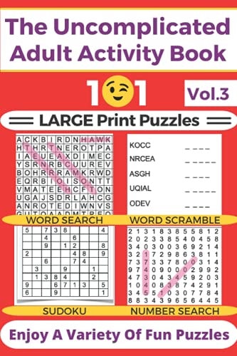 The Uncomplicated Adult Activity Book Vol.3: 101 Large Print Puzzles - Word Search, Number Search, Word Scramble, Sudoku (Activity Books For Adults)