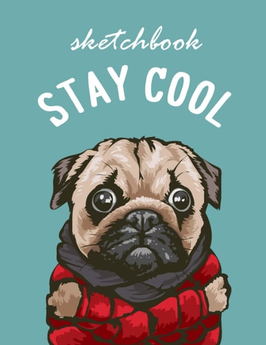 Stay Cool Pug Sketchbook: Cute Pet Sketchbook