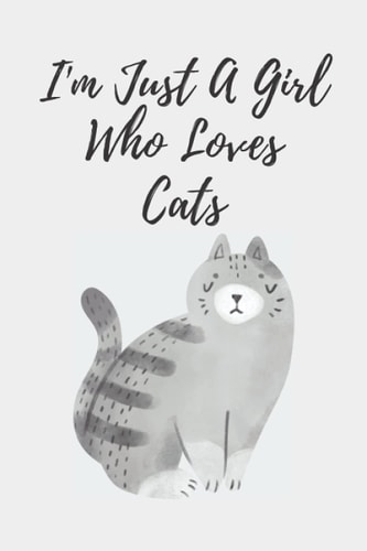 I'm Just A Girl Who Loves Cats notebook journal: Lined cute cat notebook journal 6"x9" inches 100 pages