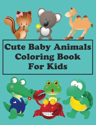 Cute Baby Animals Coloring Book: For Kids