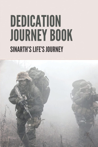 Dedication Journey Book Sinarth's Life's Journey: Memor Of War Stories