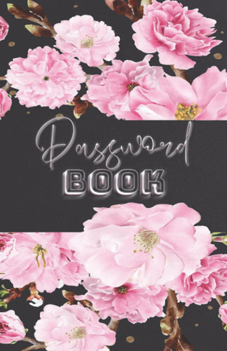 Password Book: and Username Internet Organizer Log Book Keeper for Websites Address With Alphabetical Tabs Small for Women Funny Gift Poket Size Elastic Flowers Pink