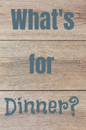 What's for Dinner?