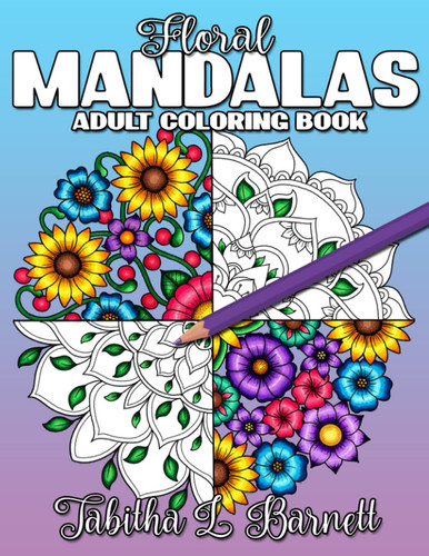 Floral Mandalas Adult Coloring Book