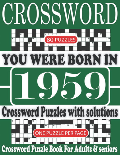 You Were Born in 1959 : Crossword Puzzle Book: Crossword Puzzle Book With Word Find Puzzles for Seniors Adults and All Other Puzzle Fans & Perfect ... Leisure Time of Adults With Solutions