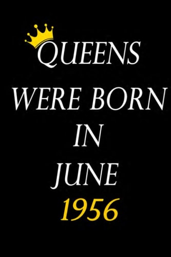 Queens Were Born In June 1956: June 1956 Birthday Gifts For Women Queen Born in June 1956