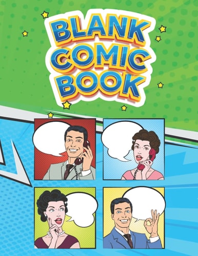 Blank Comic Book For Kids: Draw Your Own Comics & Cartoons, Write Stories With Variety of Templates, For Kids Ages 4-12